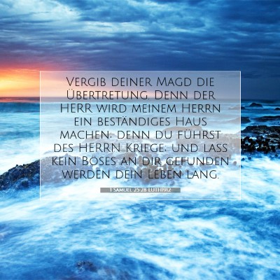 Picture 07 - 1 Samuel 25:28 LUTH1912 - Vergib deiner Magd die Übertretung. Denn der - Bible Verse Picture