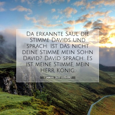 Picture 07 - 1 Samuel 26:17 LUTH1912 - Da erkannte Saul die Stimme Davids und sprach: - Bible Verse Picture