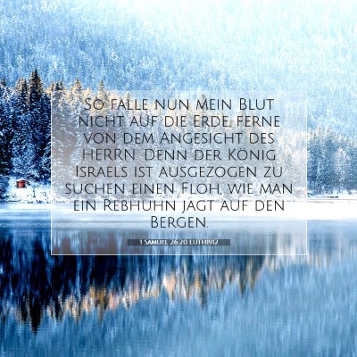 Picture 07 - 1 Samuel 26:20 LUTH1912 - So falle nun mein Blut nicht auf die Erde, ferne - Bible Verse Picture