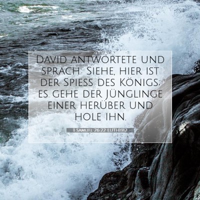 Picture 07 - 1 Samuel 26:22 LUTH1912 - David antwortete und sprach: Siehe, hier ist der - Bible Verse Picture