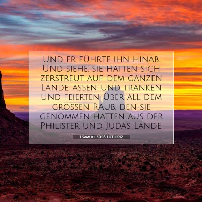Picture 07 - 1 Samuel 30:16 LUTH1912 - Und er führte ihn hinab. Und siehe, sie hatten - Bible Verse Picture