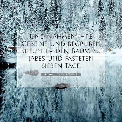 Picture 07 - 1 Samuel 31:13 LUTH1912 - und nahmen ihre Gebeine und begruben sie unter - Bible Verse Picture