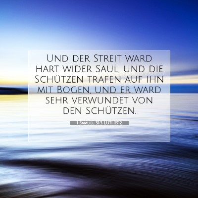 Picture 07 - 1 Samuel 31:3 LUTH1912 - Und der Streit ward hart wider Saul, und die - Bible Verse Picture