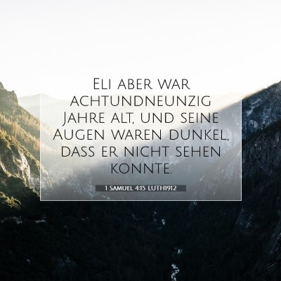 Picture 07 - 1 Samuel 4:15 LUTH1912 - Eli aber war achtundneunzig Jahre alt, und seine - Bible Verse Picture