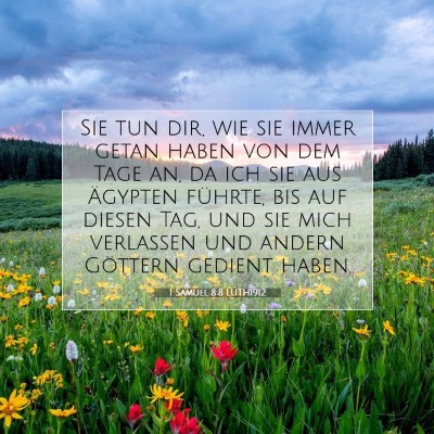 Picture 07 - 1 Samuel 8:8 LUTH1912 - Sie tun dir, wie sie immer getan haben von dem - Bible Verse Picture