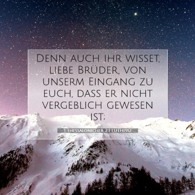 Picture 07 - 1 Thessalonicher 2:1 LUTH1912 - Denn auch ihr wisset, liebe Brüder, von unserm - Bible Verse Picture