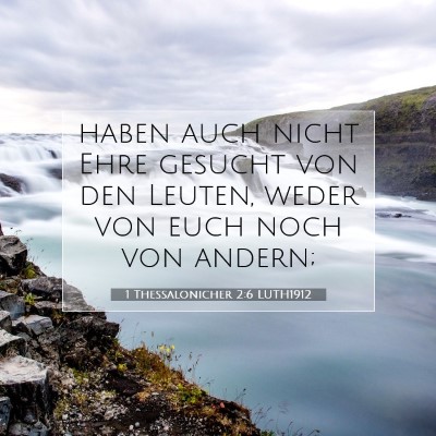 Picture 07 - 1 Thessalonicher 2:6 LUTH1912 - haben auch nicht Ehre gesucht von den Leuten, - Bible Verse Picture