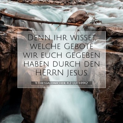 Picture 07 - 1 Thessalonicher 4:2 LUTH1912 - Denn ihr wisset, welche Gebote wir euch gegeben - Bible Verse Picture