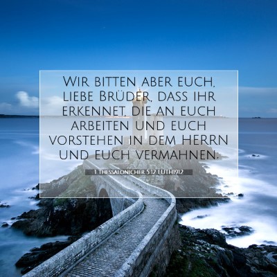 Picture 07 - 1 Thessalonicher 5:12 LUTH1912 - Wir bitten aber euch, liebe Brüder, daß ihr - Bible Verse Picture