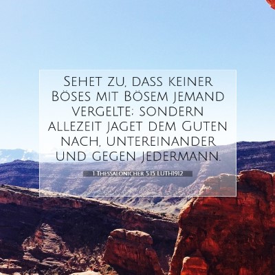 Picture 07 - 1 Thessalonicher 5:15 LUTH1912 - Sehet zu, daß keiner Böses mit Bösem jemand - Bible Verse Picture