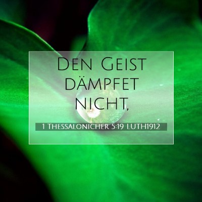 Picture 07 - 1 Thessalonicher 5:19 LUTH1912 - Den Geist dämpfet - Bible Verse Picture