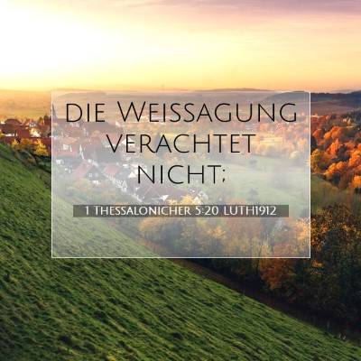 Picture 07 - 1 Thessalonicher 5:20 LUTH1912 - die Weissagung verachtet - Bible Verse Picture