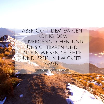 Picture 07 - 1 Timotheus 1:17 LUTH1912 - Aber Gott, dem ewigen König, dem - Bible Verse Picture