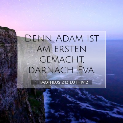 Picture 07 - 1 Timotheus 2:13 LUTH1912 - Denn Adam ist am ersten gemacht, darnach - Bible Verse Picture