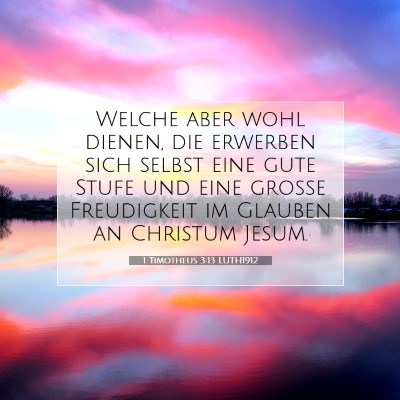 Picture 07 - 1 Timotheus 3:13 LUTH1912 - Welche aber wohl dienen, die erwerben sich selbst - Bible Verse Picture