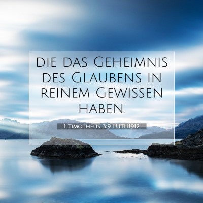 Picture 07 - 1 Timotheus 3:9 LUTH1912 - die das Geheimnis des Glaubens in reinem Gewissen - Bible Verse Picture