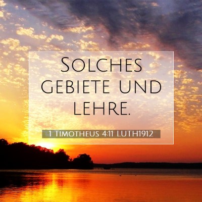 Picture 07 - 1 Timotheus 4:11 LUTH1912 - Solches gebiete und - Bible Verse Picture