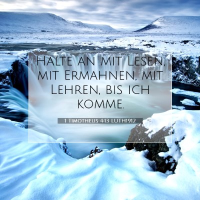 Picture 07 - 1 Timotheus 4:13 LUTH1912 - Halte an mit Lesen, mit Ermahnen, mit Lehren, bis - Bible Verse Picture