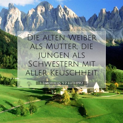 Picture 07 - 1 Timotheus 5:2 LUTH1912 - Die alten Weiber als Mütter, die jungen als - Bible Verse Picture