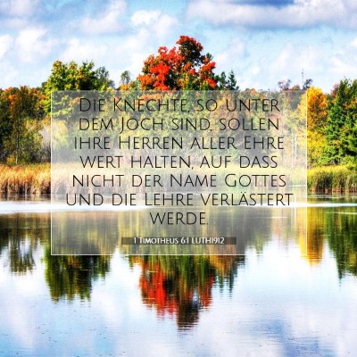 Picture 07 - 1 Timotheus 6:1 LUTH1912 - Die Knechte, so unter dem Joch sind, sollen ihre - Bible Verse Picture