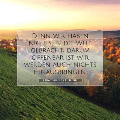 Picture 07 - 1 Timotheus 6:7 LUTH1912 - Denn wir haben nichts in die Welt gebracht; darum - Bible Verse Picture