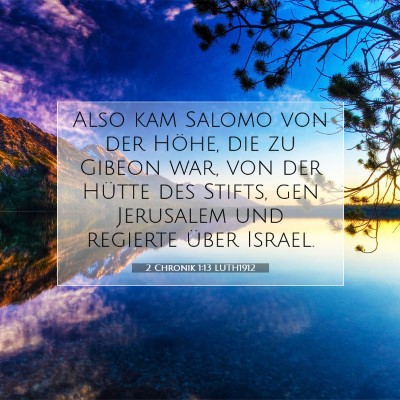 Picture 07 - 2 Chronik 1:13 LUTH1912 - Also kam Salomo von der Höhe, die zu Gibeon war, - Bible Verse Picture