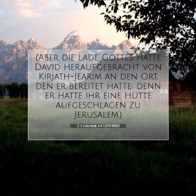 Picture 07 - 2 Chronik 1:4 LUTH1912 - (Aber die Lade Gottes hatte David heraufgebracht - Bible Verse Picture