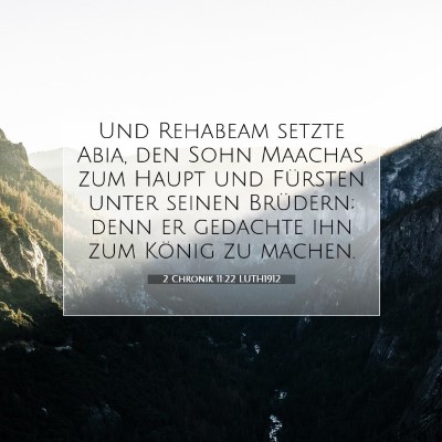 Picture 07 - 2 Chronik 11:22 LUTH1912 - Und Rehabeam setzte Abia, den Sohn Maachas, zum - Bible Verse Picture