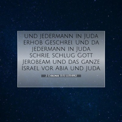 Picture 07 - 2 Chronik 13:15 LUTH1912 - und jedermann in Juda erhob Geschrei. Und da - Bible Verse Picture