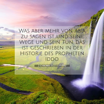 Picture 07 - 2 Chronik 13:22 LUTH1912 - Was aber mehr von Abia zu sagen ist und seine - Bible Verse Picture