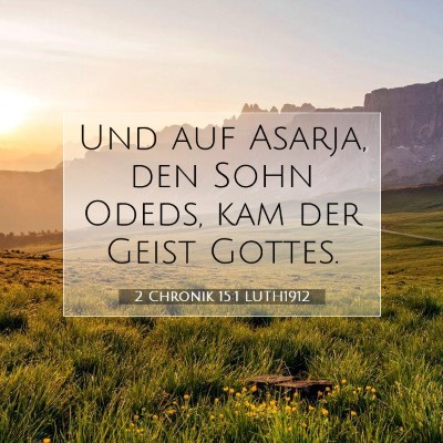 Picture 07 - 2 Chronik 15:1 LUTH1912 - Und auf Asarja, den Sohn Odeds, kam der Geist - Bible Verse Picture