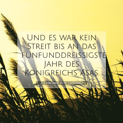Picture 07 - 2 Chronik 15:19 LUTH1912 - Und es war kein Streit bis an das - Bible Verse Picture