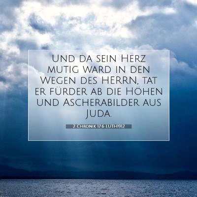 Picture 07 - 2 Chronik 17:6 LUTH1912 - Und da sein Herz mutig ward in den Wegen des - Bible Verse Picture