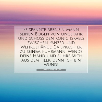Picture 07 - 2 Chronik 18:33 LUTH1912 - Es spannte aber ein Mann seinen Bogen von - Bible Verse Picture