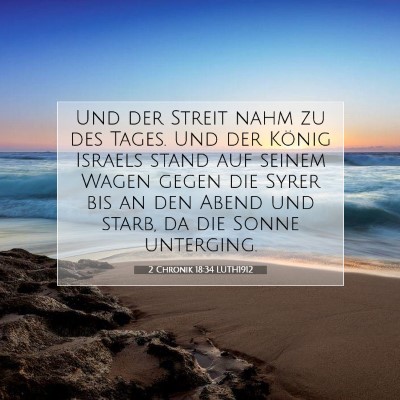 Picture 07 - 2 Chronik 18:34 LUTH1912 - Und der Streit nahm zu des Tages. Und der König - Bible Verse Picture