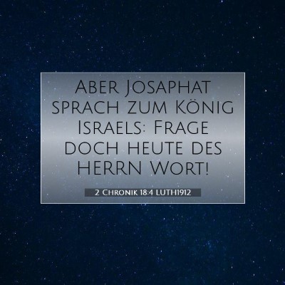 Picture 07 - 2 Chronik 18:4 LUTH1912 - Aber Josaphat sprach zum König Israels: Frage - Bible Verse Picture
