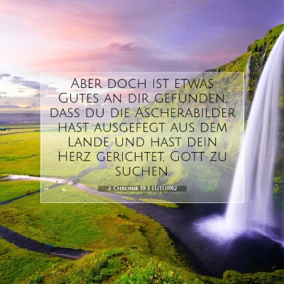 Picture 07 - 2 Chronik 19:3 LUTH1912 - Aber doch ist etwas Gutes an dir gefunden, daß - Bible Verse Picture