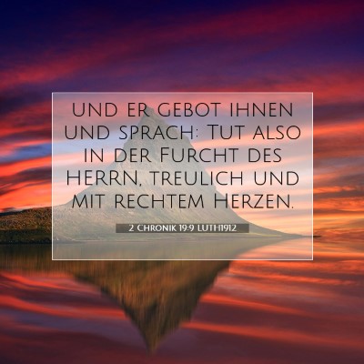 Picture 07 - 2 Chronik 19:9 LUTH1912 - und er gebot ihnen und sprach: Tut also in der - Bible Verse Picture