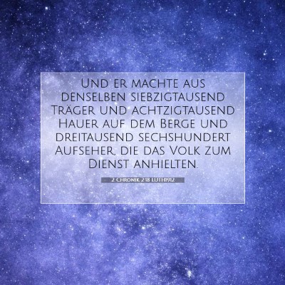 Picture 07 - 2 Chronik 2:18 LUTH1912 - Und er machte aus denselben siebzigtausend - Bible Verse Picture
