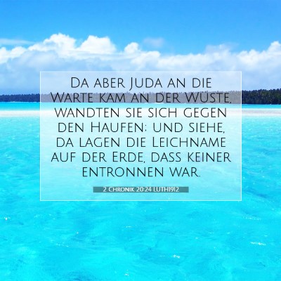 Picture 07 - 2 Chronik 20:24 LUTH1912 - Da aber Juda an die Warte kam an der Wüste, - Bible Verse Picture