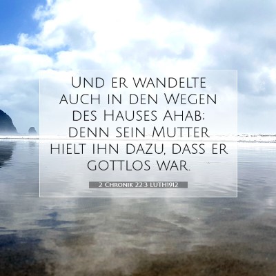 Picture 07 - 2 Chronik 22:3 LUTH1912 - Und er wandelte auch in den Wegen des Hauses - Bible Verse Picture