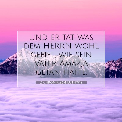 Picture 07 - 2 Chronik 26:4 LUTH1912 - Und er tat, was dem HERRN wohl gefiel, wie sein - Bible Verse Picture