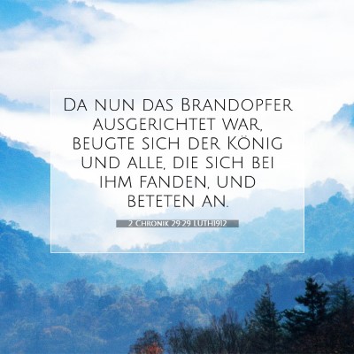 Picture 07 - 2 Chronik 29:29 LUTH1912 - Da nun das Brandopfer ausgerichtet war, beugte - Bible Verse Picture
