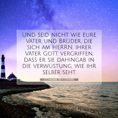 Picture 07 - 2 Chronik 30:7 LUTH1912 - Und seid nicht wie eure Väter und Brüder, die - Bible Verse Picture