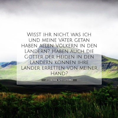 Picture 07 - 2 Chronik 32:13 LUTH1912 - Wißt ihr nicht, was ich und meine Väter getan - Bible Verse Picture