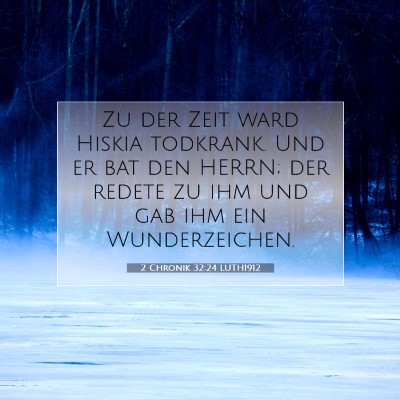 Picture 07 - 2 Chronik 32:24 LUTH1912 - Zu der Zeit ward Hiskia todkrank. Und er bat den - Bible Verse Picture