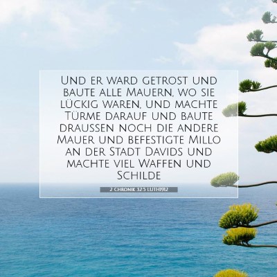 Picture 07 - 2 Chronik 32:5 LUTH1912 - Und er ward getrost und baute alle Mauern, wo sie - Bible Verse Picture