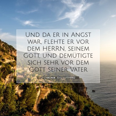 Picture 07 - 2 Chronik 33:12 LUTH1912 - Und da er in Angst war, flehte er vor dem HERRN, - Bible Verse Picture