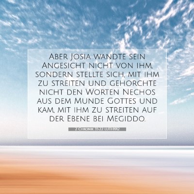 Picture 07 - 2 Chronik 35:22 LUTH1912 - Aber Josia wandte sein Angesicht nicht von ihm, - Bible Verse Picture