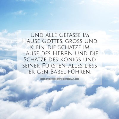 Picture 07 - 2 Chronik 36:18 LUTH1912 - Und alle Gefäße im Hause Gottes, groß und - Bible Verse Picture